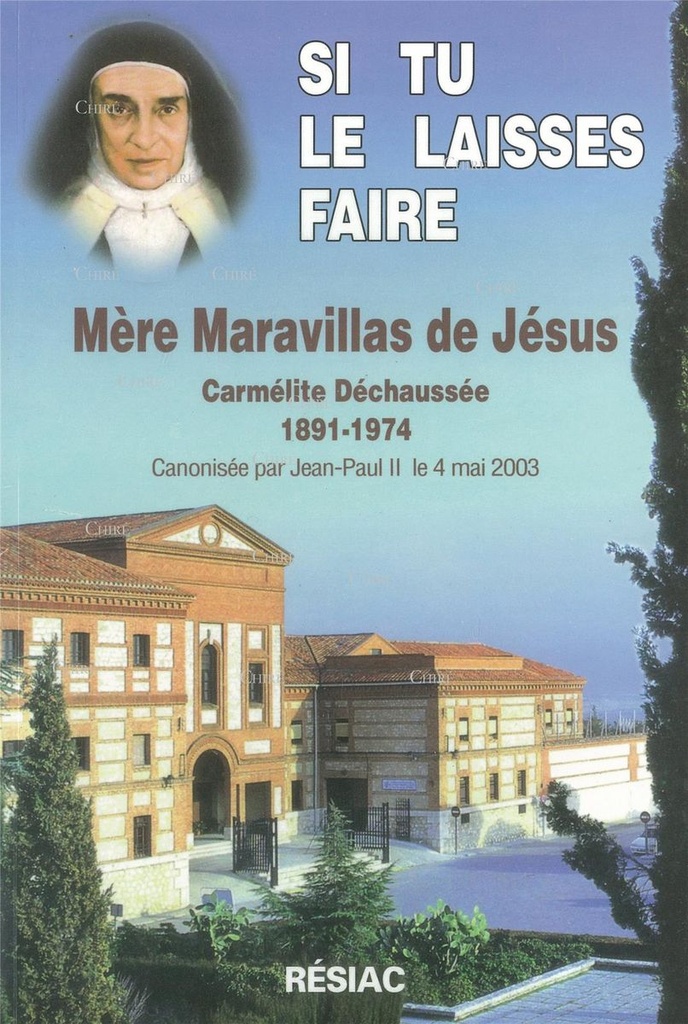 Si tu le laisses faire - Mère Maravillas de Jésus Carmélite Déchaussée 1891-1974 - Canonisée par Jean-Paul II le 4 mai 2003