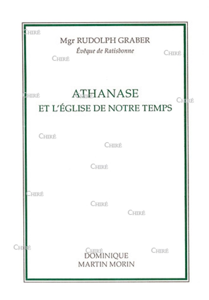 Athanase et l´Eglise de notre temps - Ses ennemis extérieurs et ses ennemis intérieurs