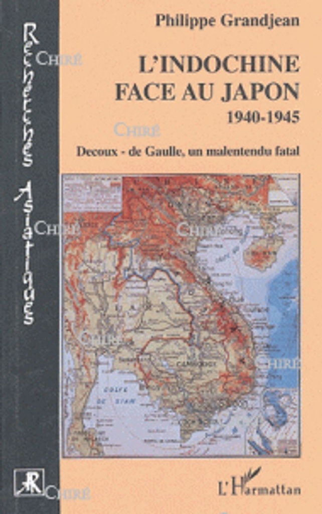 L´Indochine face au Japon. Decoux-De Gaulle, un malentendu fatal