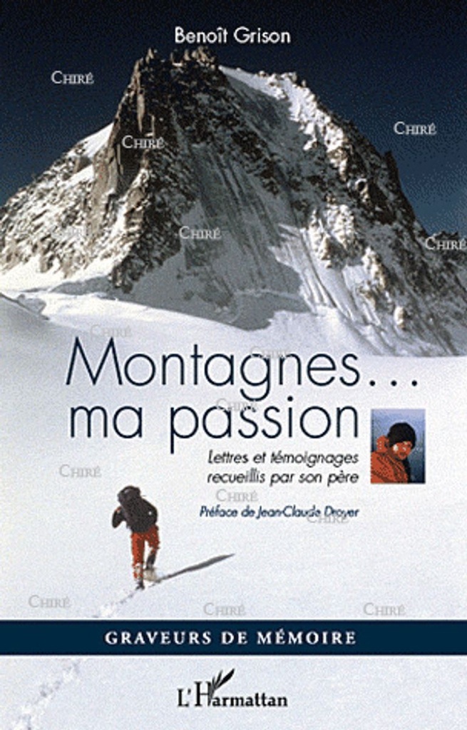 Montagnes... ma passion - Lettres et temoignages recueillis par son père