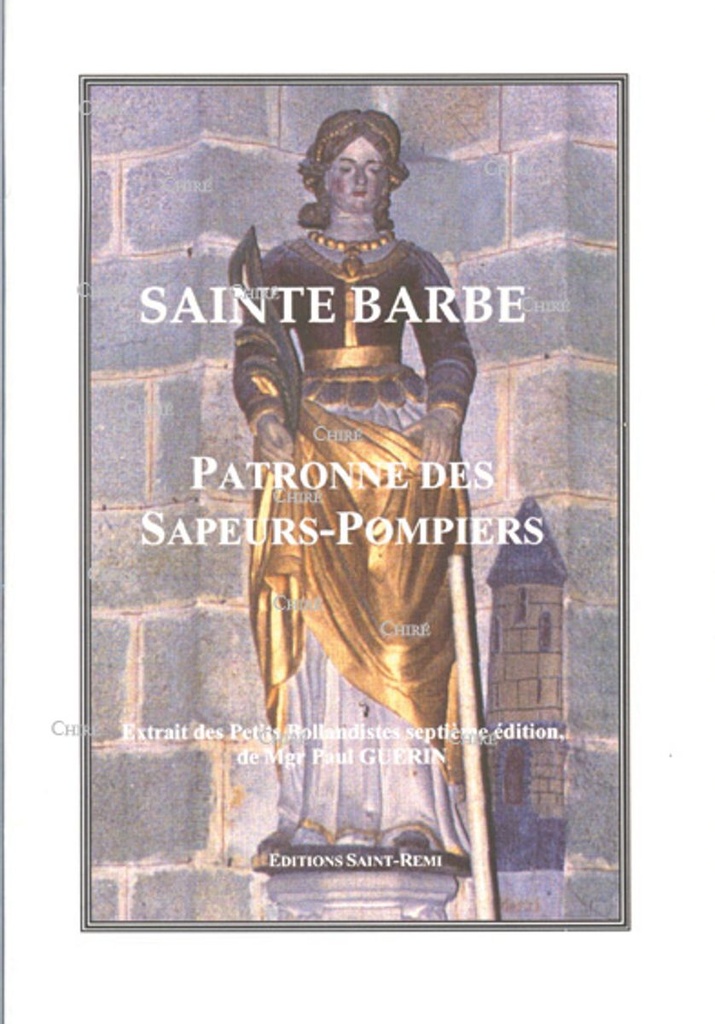 Sainte Barbe. Patronne des sapeurs-pompiers