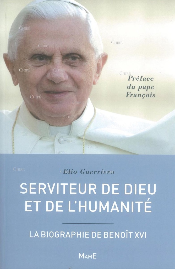 Serviteur de Dieu et de l´humanité - La biographie de Benoît XVI