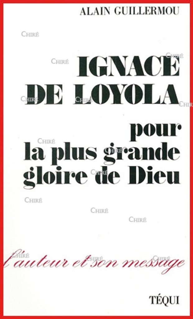 Ignace de Loyola pour la plus grande gloire de Dieu