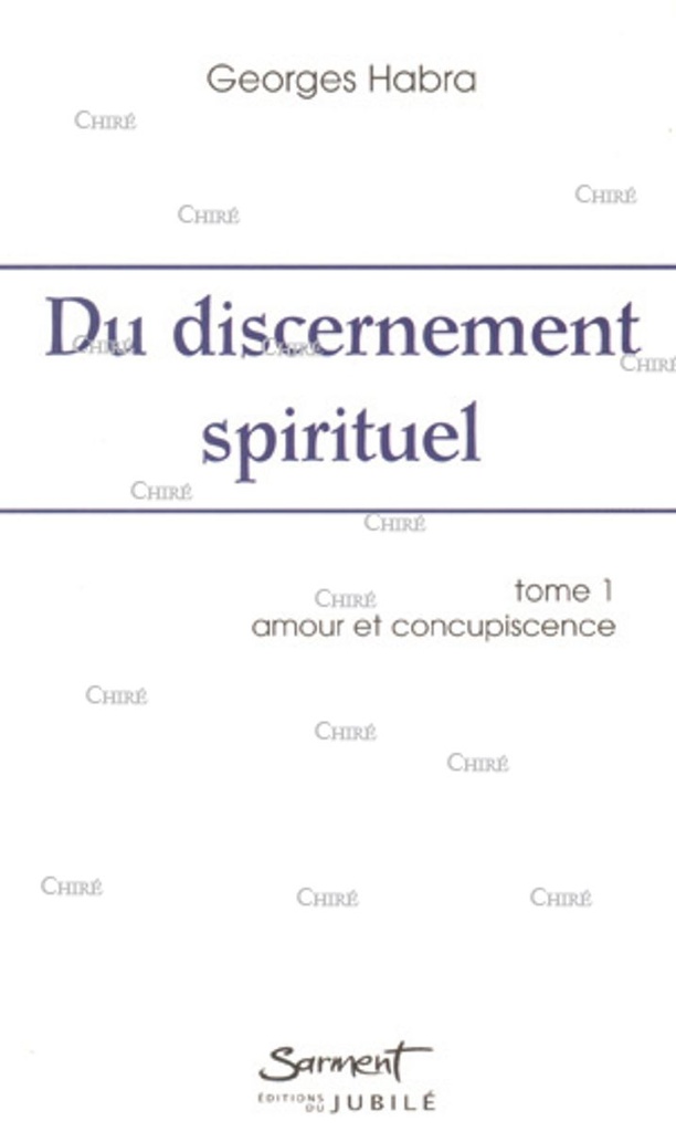 Du discernement spirituel - T1 - Amour et concupiscence