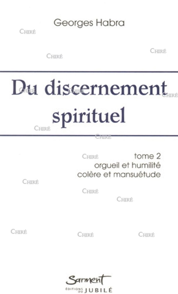 Du discernement spirituel - T2 - Orgueil et humilité, colère et mansuétude