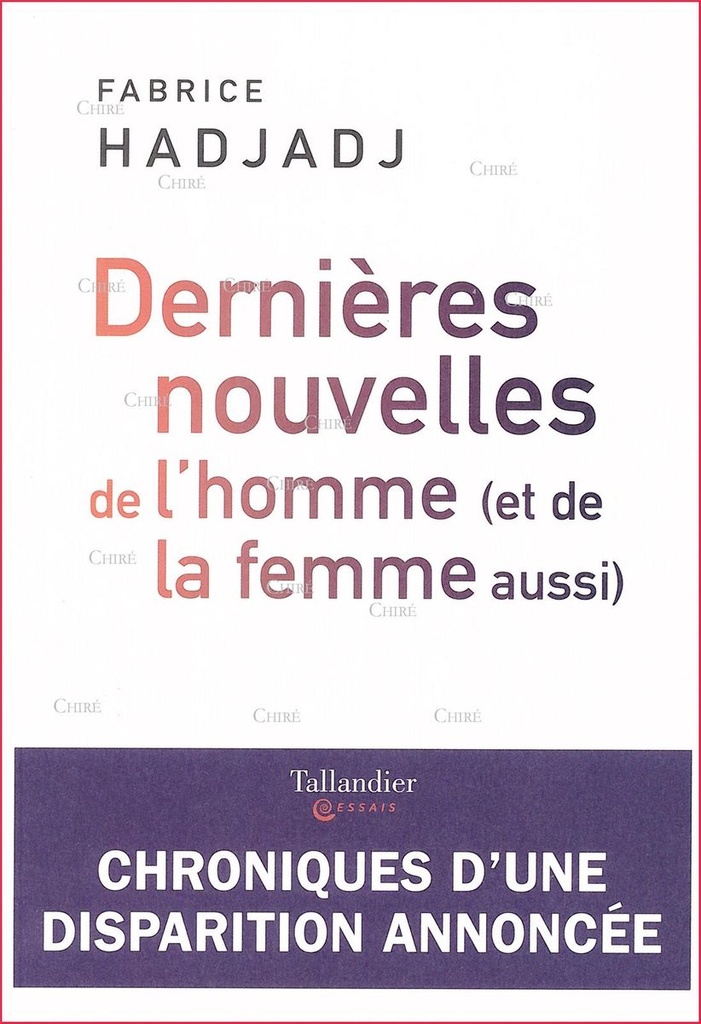 Dernières nouvelles de l´homme (et de la femme aussi) - Chroniques d´une disparition annoncée