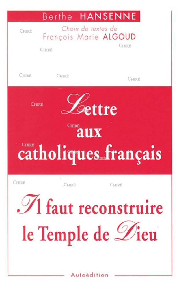 Lettre aux catholiques français. Il faut reconstruire le Temple de Dieu