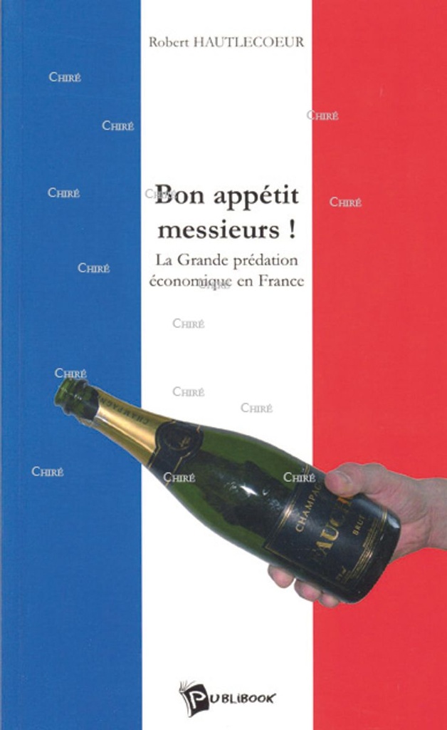 Bon appétit messieurs ! La grande prédation économique en France