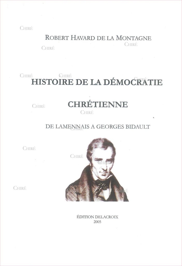 Histoire de la démocratie chrétienne - De Lamennais à Georges Bidault