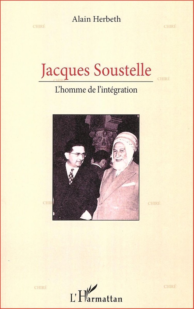 Jacques Soustelle - L´homme de l´intégration
