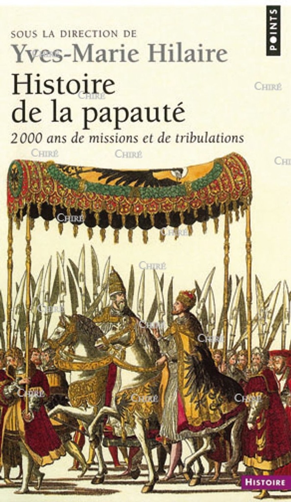 Histoire de la papauté 2000 ans de mission et de tribulations