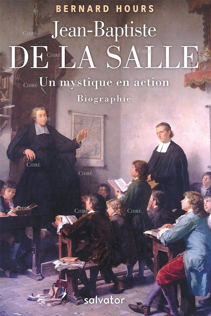 Jean-Baptiste de La Salle - Un mystique en action - Biographie