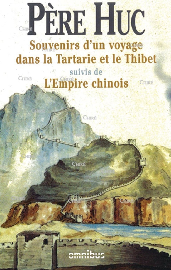 Souvenirs d´un voyage à travers la Tartarie, le Tibet et la Chine - Suivi de L´Empire chinois