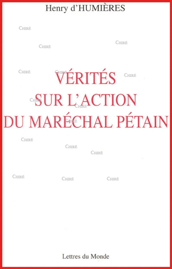 Vérités sur l´action du Maréchal Pétain