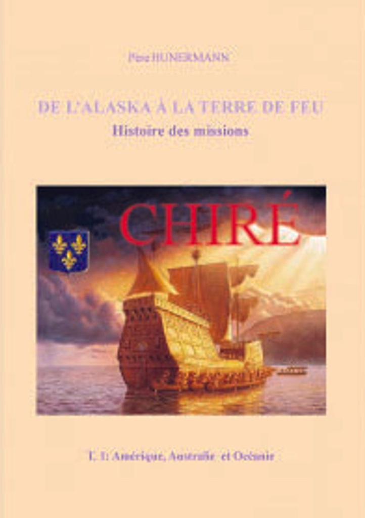 Histoire des missions T1 - De l´Alaska à la terre de feu. Amérique, Australie, Océanie