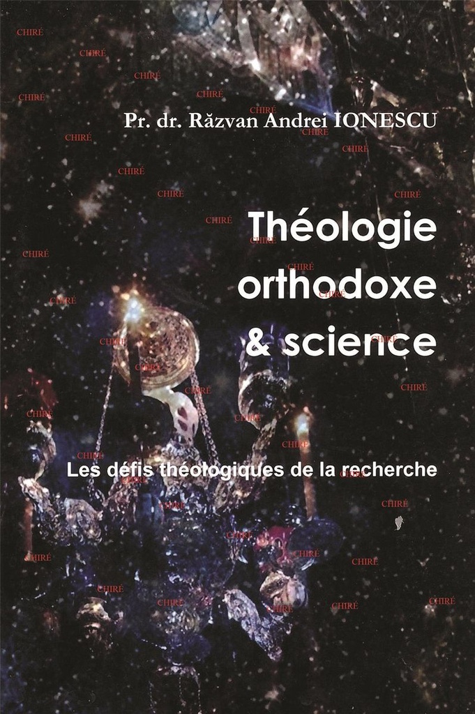 Théologie orthodoxe et science - Les défis théologiques de la recherche