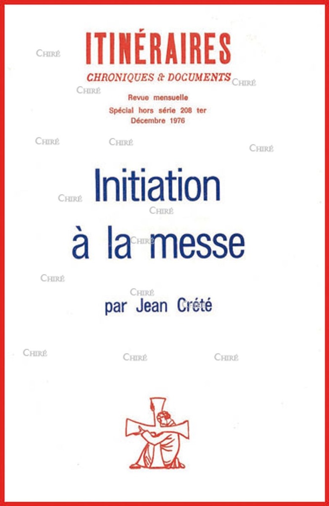 Hors série décembre 1976 : Initiation à la messe par Jean Crété