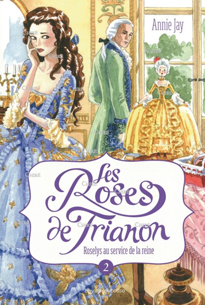 Les Roses du Trianon - T02 - Roselys au service de la reine