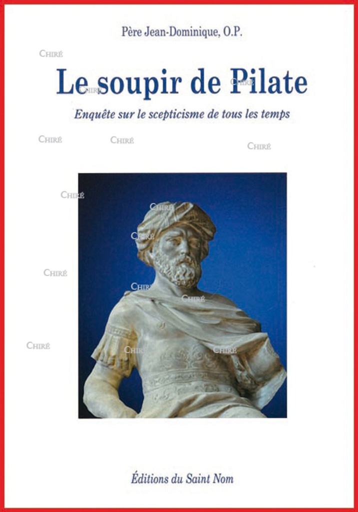 Le soupir de Pilate - Enquête sur le scepticisme de tous les temps