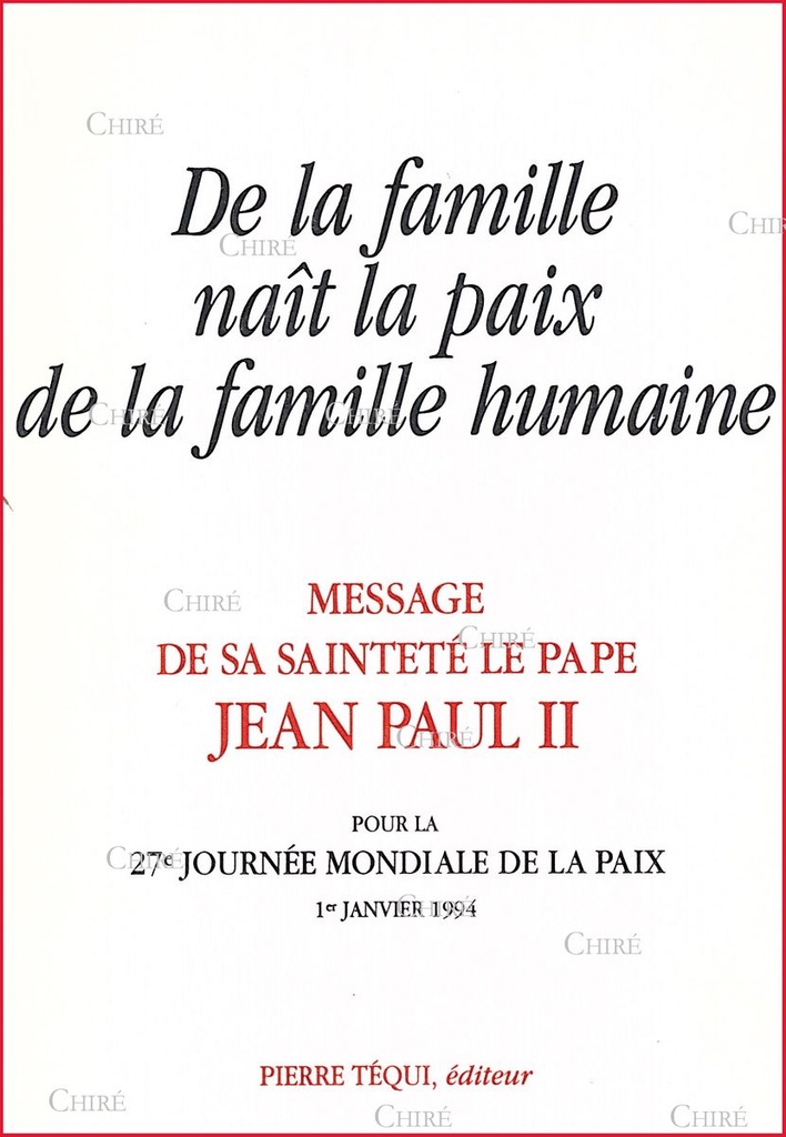 De la famille naît la paix de la famille humaine - Message de Sa Sainteté le Pape Jean-Paul II pour la 27è Journée Mondiale de la Paix