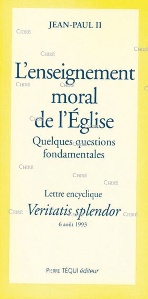 L´enseignement moral de l'Église - Lettre encyclique 6 août 1993 - Veritatis Splendor