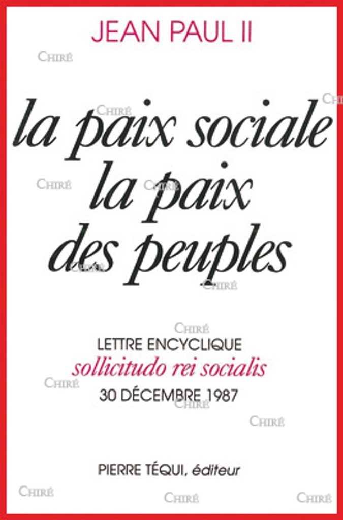 La paix sociale la paix des peuples - Lettre encyclique sollicitudo rei socialis 30 décembre 1987
