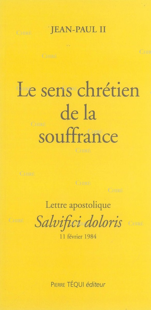 Le sens chrétien de la souffrance - Lettre apostolique - 11 février 1984 - Salvifici doloris