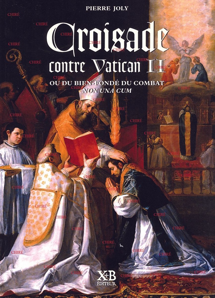 Croisade contre Vatican II ou du bien-fondé du combat non una cum