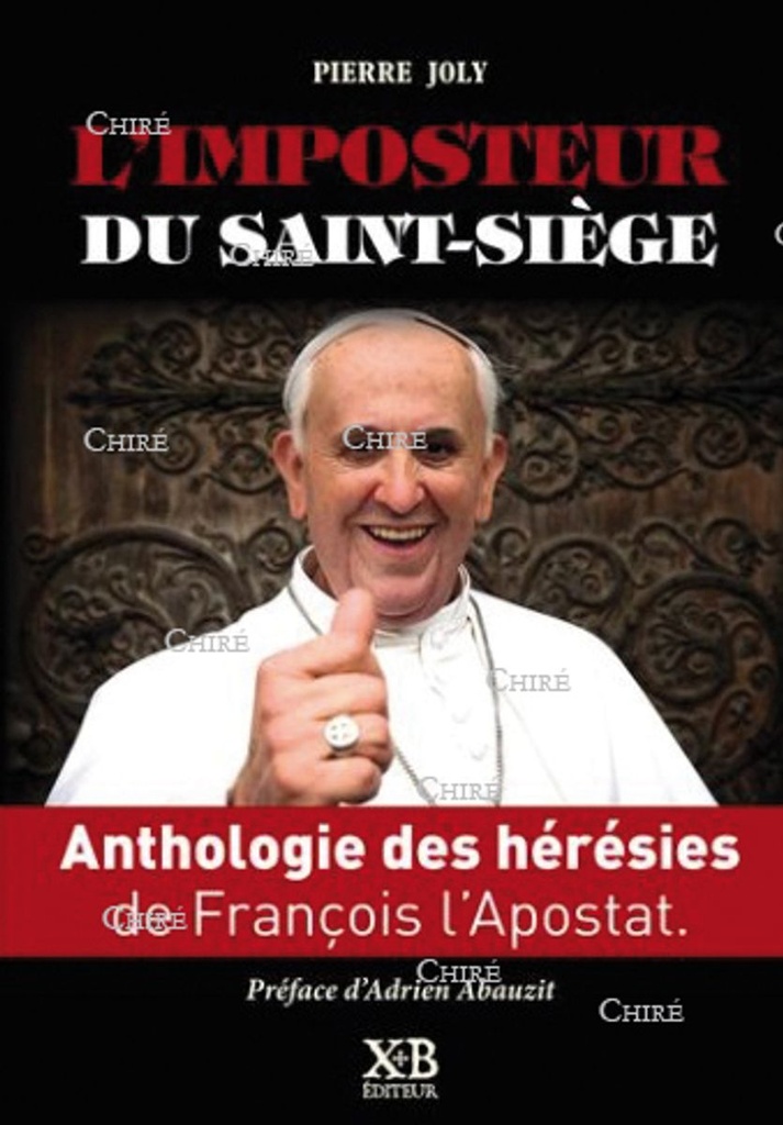 L´imposteur du Saint-Siège - Anthologie des hérésies de François l´Apostat