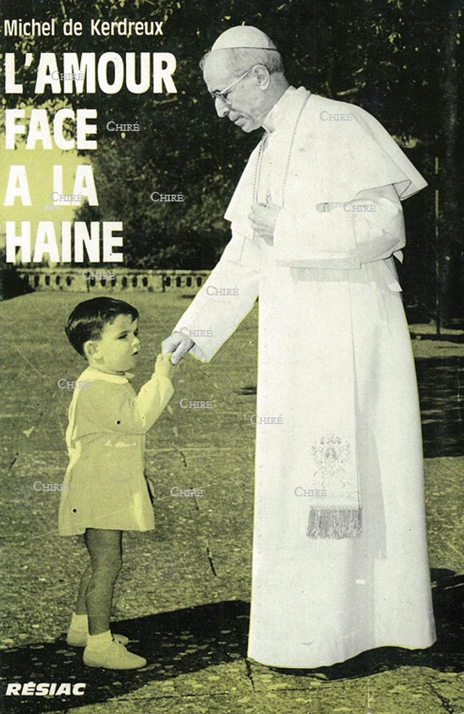 L´amour face à la haine. Pie XII Pontife méconnu 1940-1946