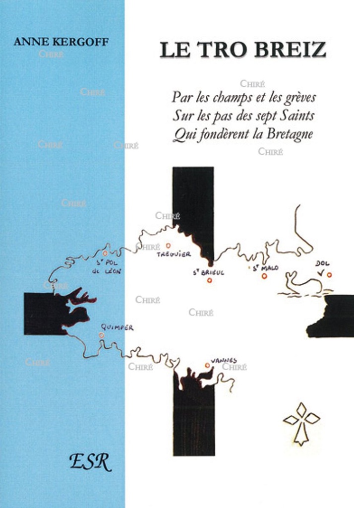 Le Tro Breiz - Par les champs et par les grèves, sur les pas des sept saints qui fondèrent la Bretagne