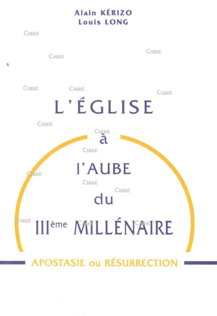 L´Eglise à l´aube du IIIème millénaire - Apostasie ou Résurrection