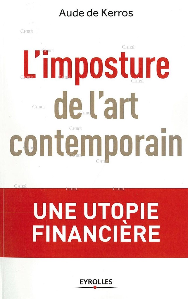 L´imposture de l´art contemporain - Une utopie financière