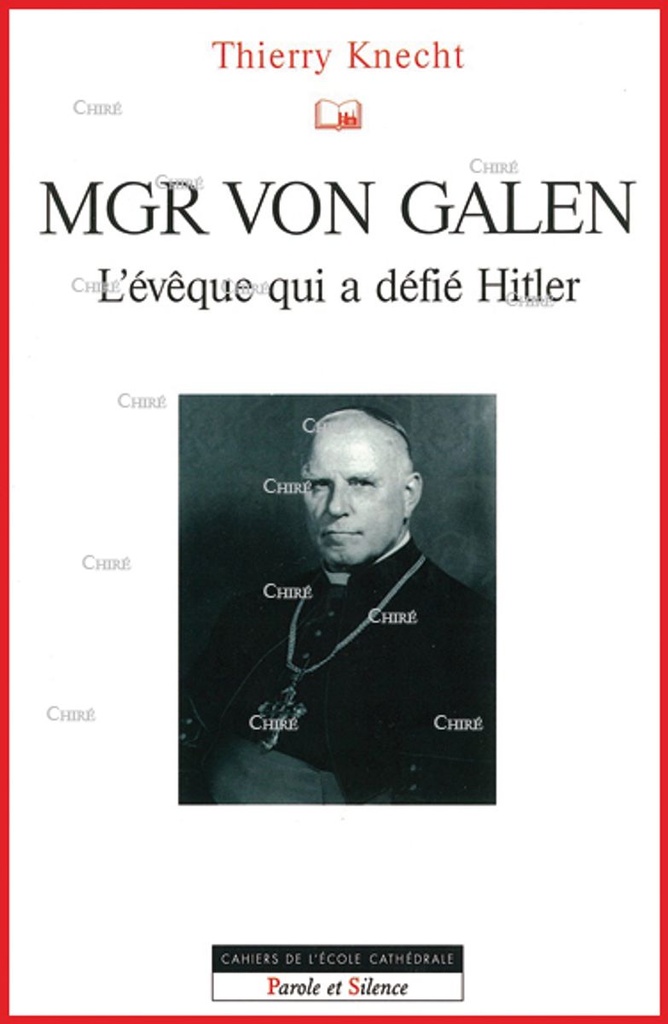 Mgr von Galen - L´évêque qui a défié Hitler