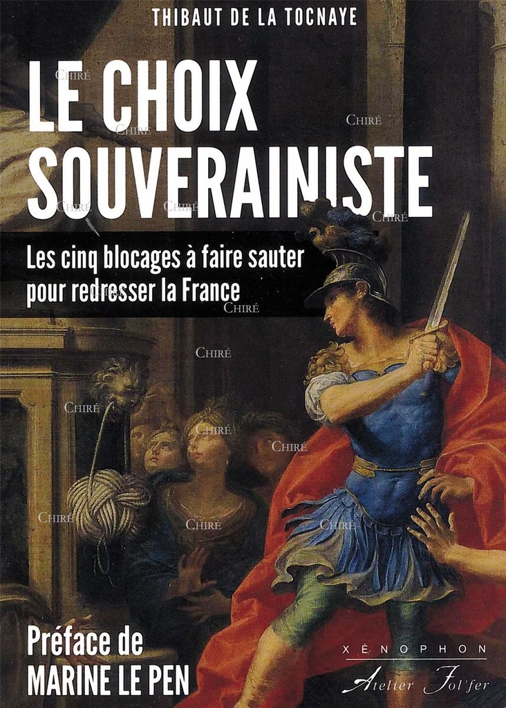 Le choix souverainiste - Les cinq blocages à faire sauter pour redresser la France