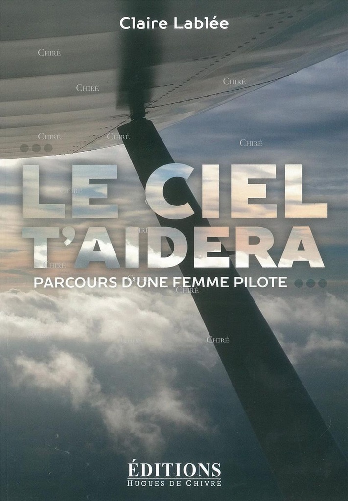 Le ciel t´aidera - Parcours d´une femme pilote