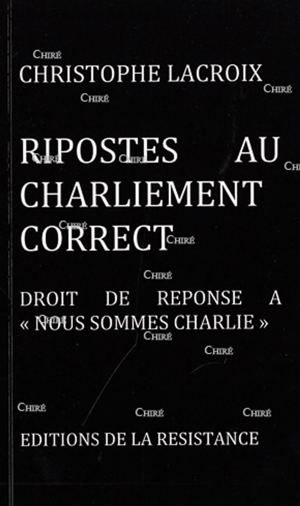 Ripostes au charliement correct - T 1 - Droit de réponse à "Nous sommes Charlie"
