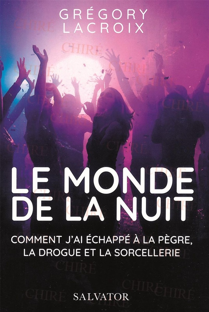 Le monde de la nuit - Comment j´ai échappé à la pègre, la drogue et la sorcellerie