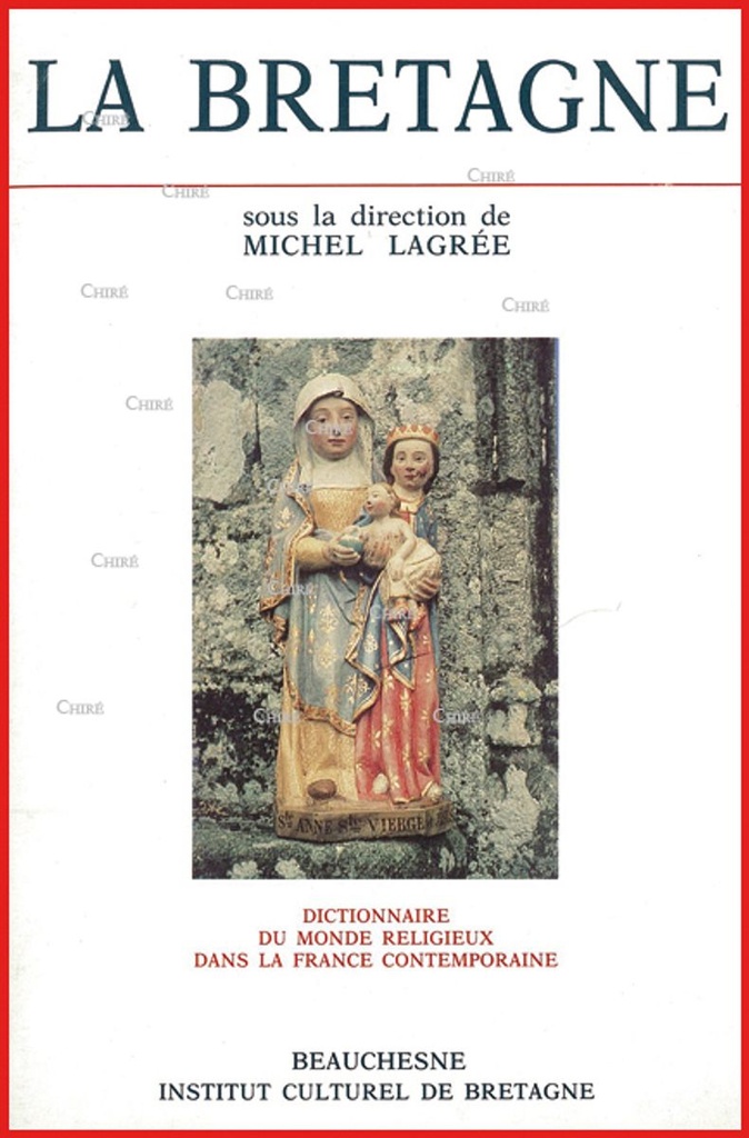 La Bretagne - Dictionnaire du monde religieux dans la France contemporaine - T3 