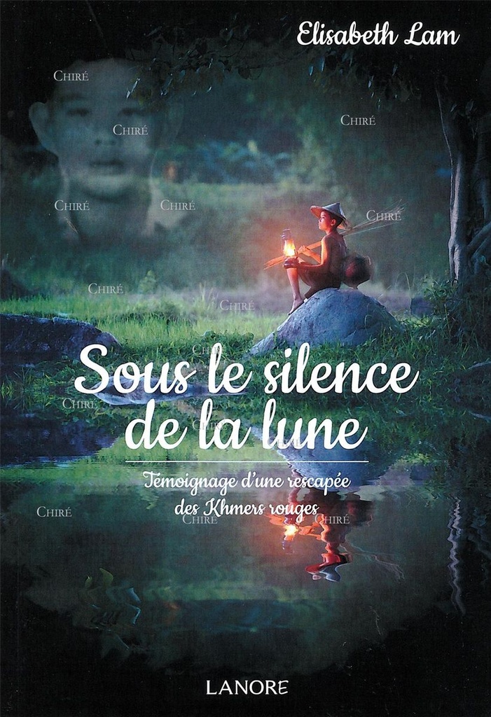 Sous le silence de la lune - Témoignage d´une rescapée des Khmers rouges