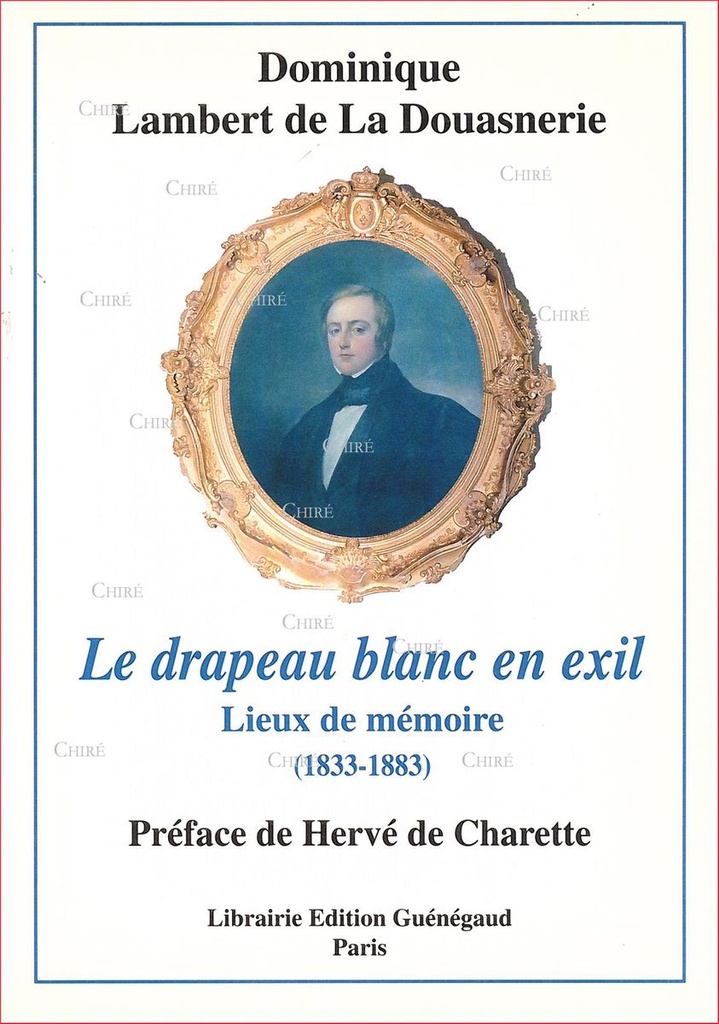 Le drapeau blanc en exil - Lieux de mémoire 1833-1883
