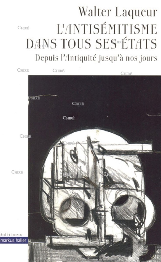 L´antisémitisme dans tous ses états - Depuis l´Antiquité jusqu´à nos jours