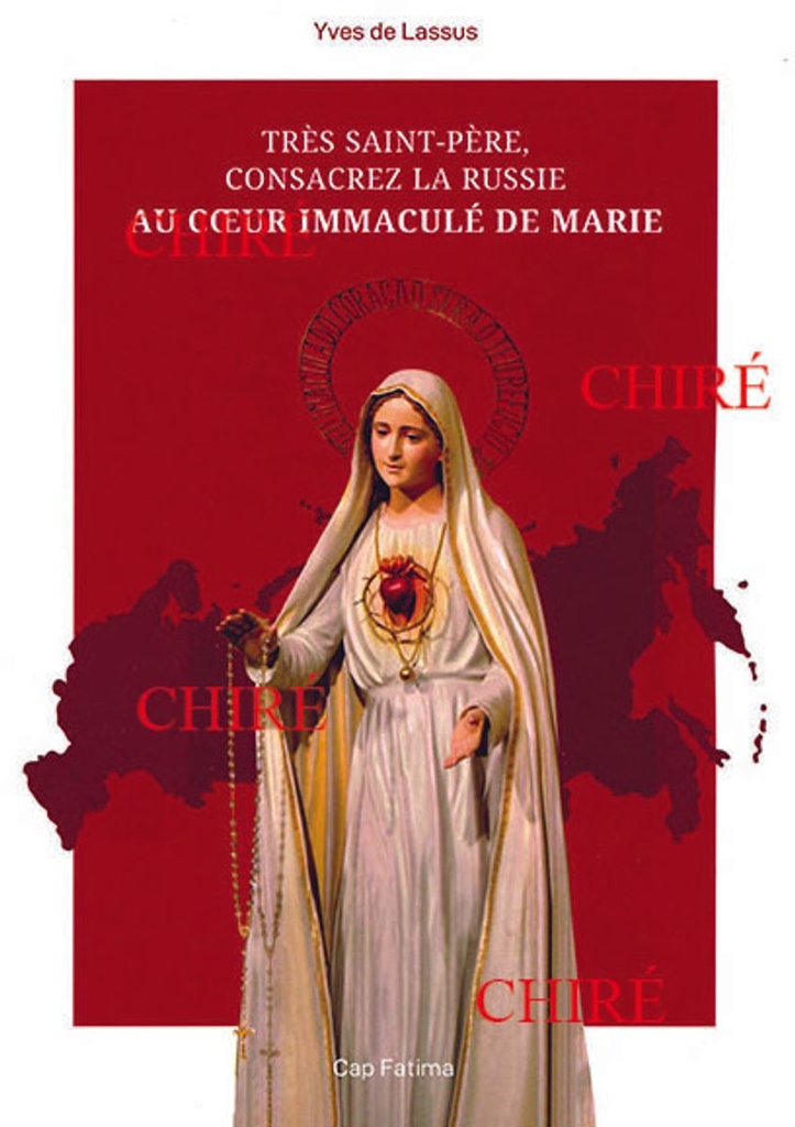 Très Saint-Père consacrez la Russie au Coeur Immaculé de Marie