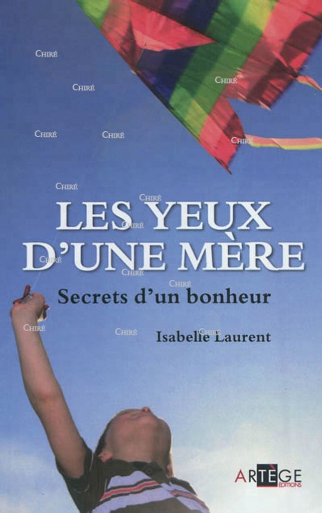 Les yeux d´une mère - Secrets d´un bonheur