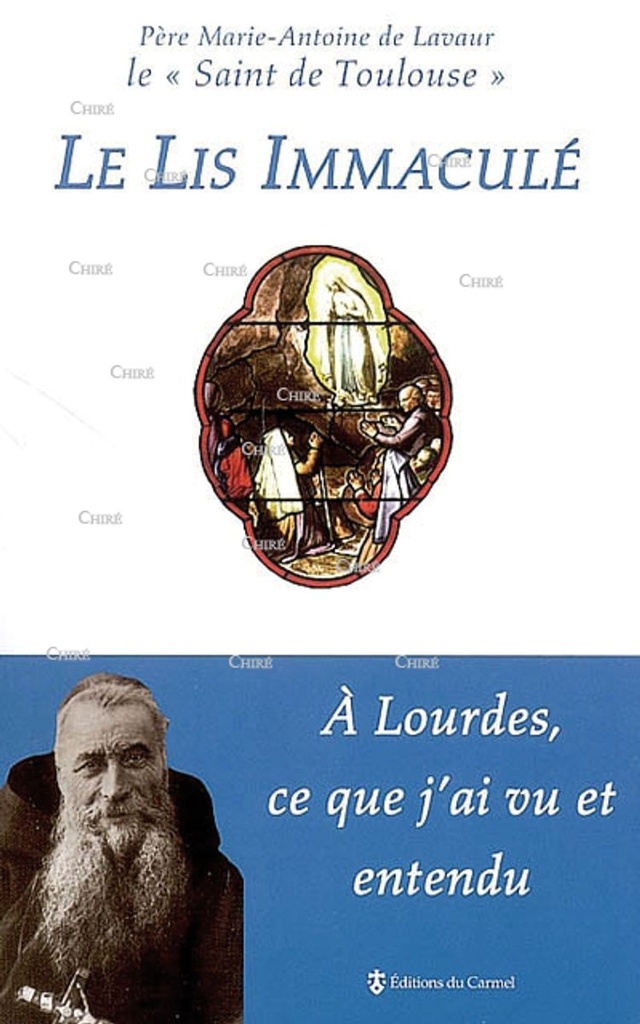 Le lis immaculé - A Lourdes ce que j´ai vu et entendu