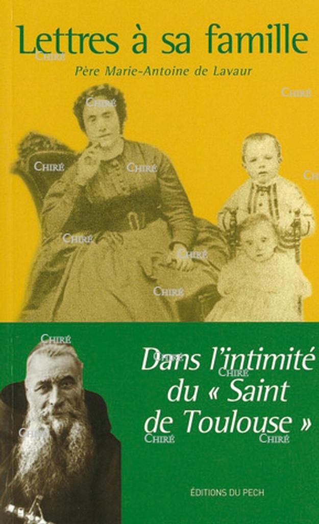 Lettres à sa famille - Dans l´intimité du ´Saint de Toulouse´