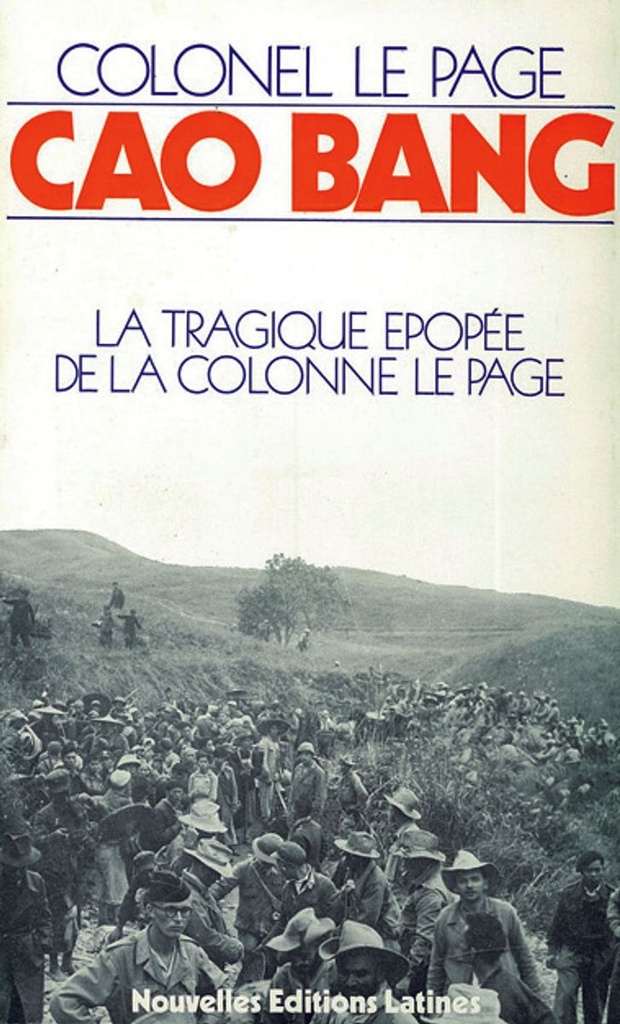 Cao Bang - La Tragique épopée de la Colonne Lepage