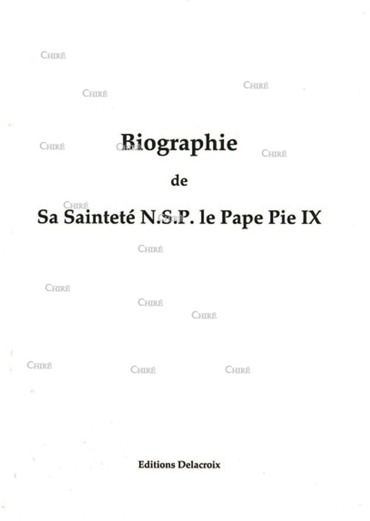 Biographie de sa Sainteté. NSP le pape Pie IX
