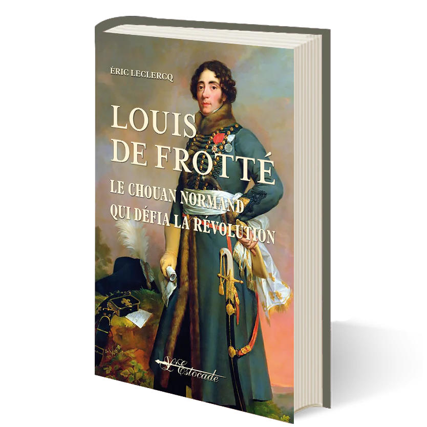 Louis de Frotté - Le chouan qui défia la Révolution
