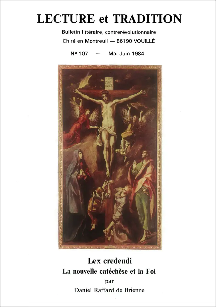 N°107 Mai/Juin 1984 - Lex credendi - La nouvelle catéchèse et la foi par D Raffard de Brienne